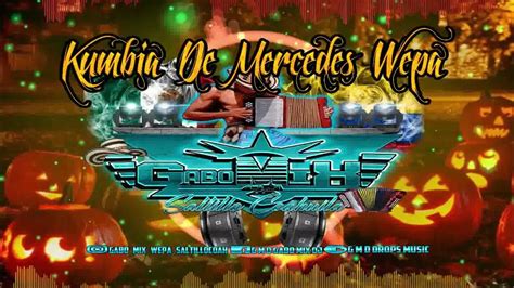 Kumbia Mercedes Wepa Edit Dj Gabo Mix 2021 Youtube