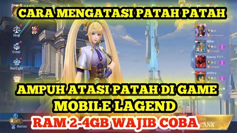 Cara Mengatasi Lag Patah Patah Mobile Legend Ram Gb Gb Wajib Coba