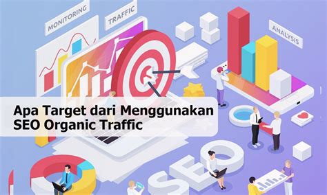 Apa Target Dari Menggunakan Seo Organic Traffic