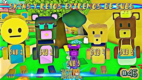 Skins Y Retos Extremos De Mis Suscriptores De Super Bear Adventure