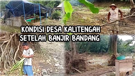 Kondisi Terkini Setelah Banjir Bandang 1 Bulan Yang Lalu Di Desa