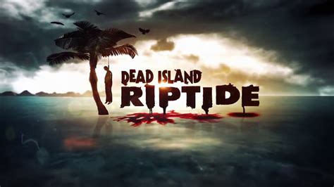 Dead Island Riptide Definitive Edition Трейлер Youtube