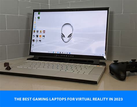 The Best Gaming Laptops For Virtual Reality In 2023 The Technology