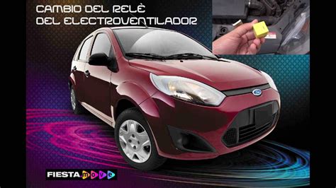 Como Cambiar Rele Del Electroventilador De Ford Fiesta YouTube