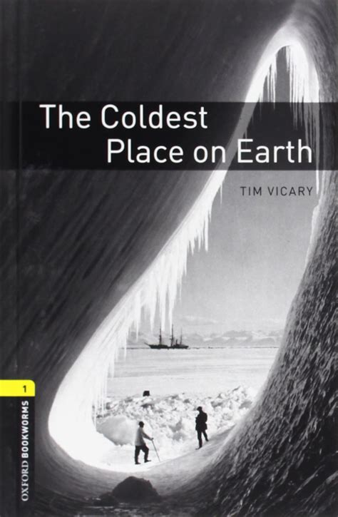 Oxford Bookworms Library: The Coldest Place on Earth: Level 1: 400-Word ...