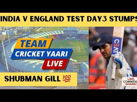 India Vs England Test Day 3 Stumps Shubman Gill Prince Is Back