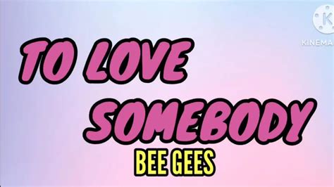 Bee Gees To Love Somebody Lyrics Bee Gees Tolovesomebody Youtube