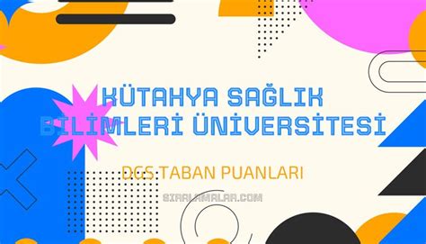 Dgs K Tahya Sa L K Bilimleri Niversitesi Taban Puanlar S Ralamalar