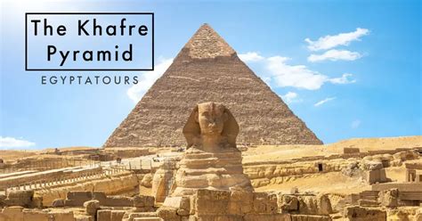 An In-Depth Look At Khafre Pyramid - Egypta Tours