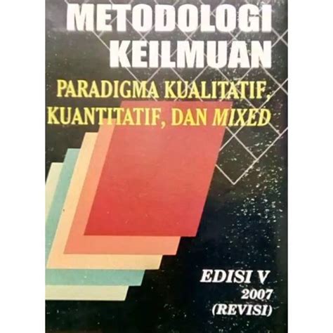 Jual Metodologi Keilmuan Paradigma Kualitatif Kuantitatif Dan Mixed