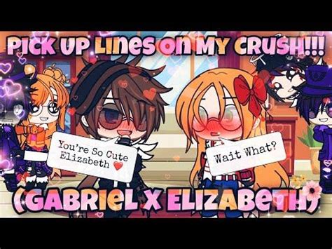 Pick Up Lines On My Crush Gacha Club Gabriel Freddy X