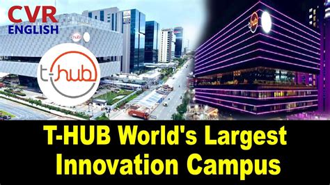 T Hub Worlds Largest Innovation Campus Hyderabad Telangana Cvr