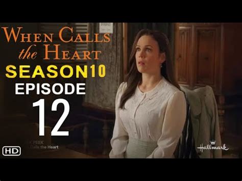 When Calls The Heart Season 10 Episode 12 First Look And Major Spoilers