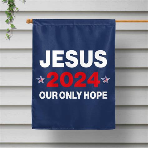 Jesus 2024 Our Only Hope Flag OutdoorVogue