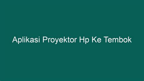 Aplikasi Proyektor Hp Ke Tembok Ponta