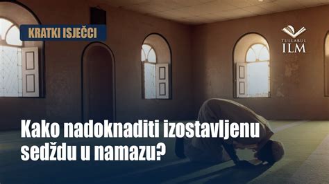 Kako Nadoknaditi Izostavljenu Sed Du U Namazu Dr Zijad Ljaki