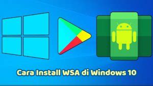 Cara Install Wsa Di Windows Yang Benar Dan Tepat