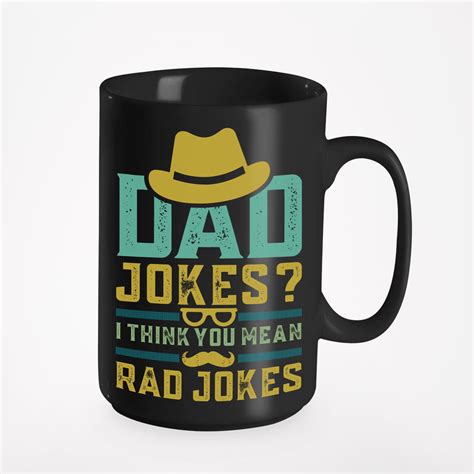 Dad Jokes I Think You Mean Rad Jokes Father S Day Black 15oz Ceramic