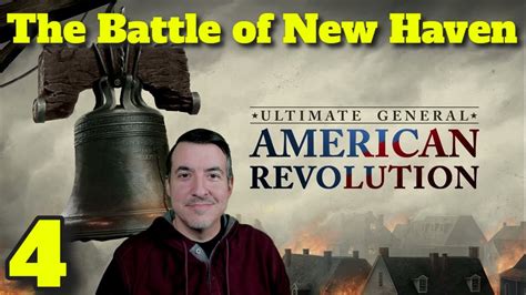 The Battle Of New Haven Ultimate General American Revolution Ep 4