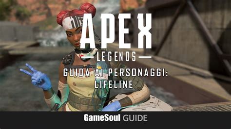 Apex Legends Guida Ai Personaggi Lifeline GameSoul It