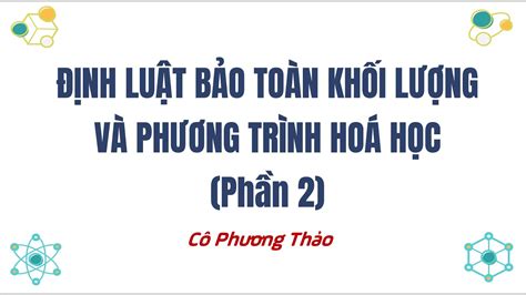 Định Luật Bảo Toàn Khối Lượng Và Phương Trình Hoá Học Phần 2 Khtn 8