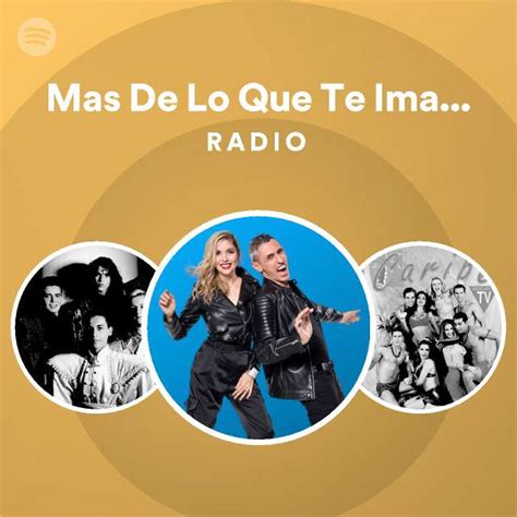 Mas De Lo Que Te Imaginas Classic Version Radio Playlist By Spotify