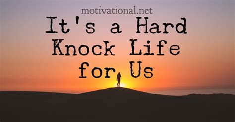 It’s a Hard Knock Life for Us – Motivational.net