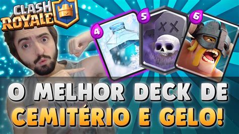 Melhor Deck De Cemit Rio E Gelo Da Atualidade Clash Royale Youtube