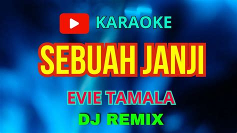 Karaoke Sebuah Janji Evie Tamala Dj Remix Karaoke Entertainment YouTube