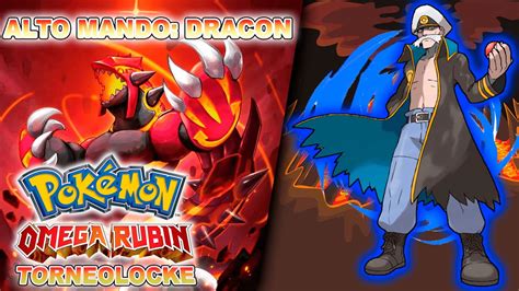 Pokemon Rubi Omega Torneolocke Alto Mando Dracon Domando El Dragon