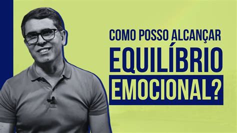 COMO POSSO ALCANÇAR O EQUILÍBRIO EMOCIONAL YouTube