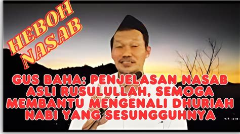 Gus Baha Penjelasan Nasab Asli Rusulullah Semoga Membantu Mengenali