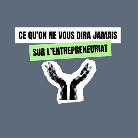 Ce Qu On Ne Vous Dira Jamais Sur L Entrepreneuriat