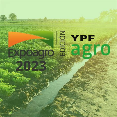 Expoagro 2023 Edición Ypf Agro Guía Completa Y Cronograma