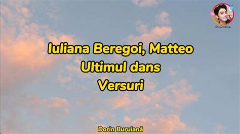 Iuliana Beregoi Matteo Ultimul Dans Versuri Lyrics Video YouTube