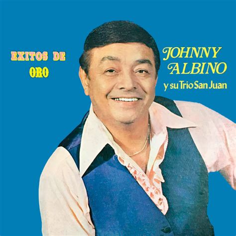 Johnny Albino Y Su Tr O San Juan Mejores Canciones Discograf A Letras