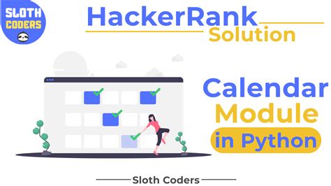 Calendar Module In Python Hacker Rank Solution Sloth Coders