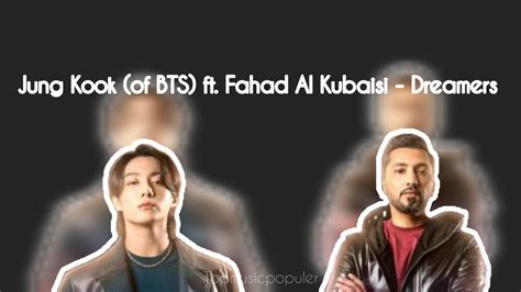 Lirik Lagu Jung Kook Of Bts Featuring Fahad Al Kubaisi Dreamers