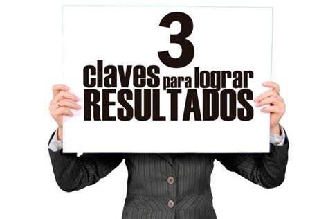 3 Claves Para Lograr Resultados