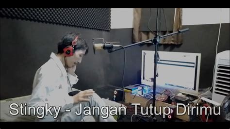 Stingky Jangan Tutup Dirimu Cover YouTube