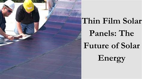 Thin Film Solar Panels: The Future of Solar Energy