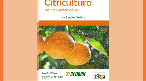 Livro Traz Indica Es T Cnicas Para O Cultivo De Citros No Rio Grande