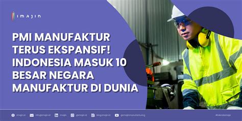 Pmi Manufaktur Terus Ekspansif Indonesia Masuk 10 Besar Negara