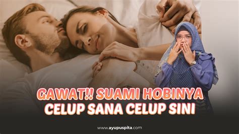 Suami Hobi CELUP SANA SINI Dengan Banyak Wanita WAJIB DIHUKUM Begini