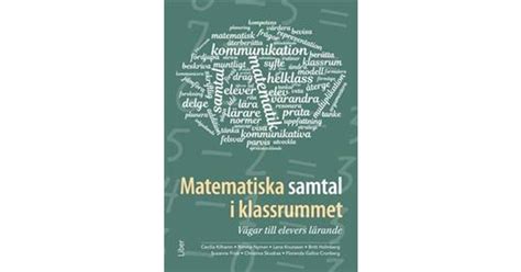 Matematiska samtal i klassrummet Vägar till elevers lärande Häftad