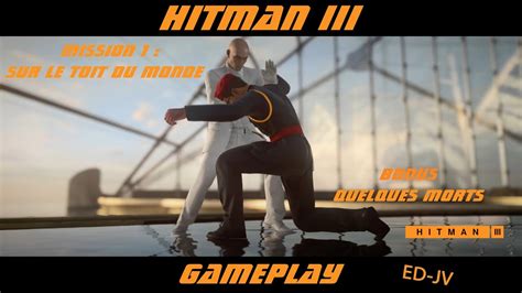 FR Hitman Mission 1 Sur Le Toit Du Monde Gameplay PC En Ultra 4K