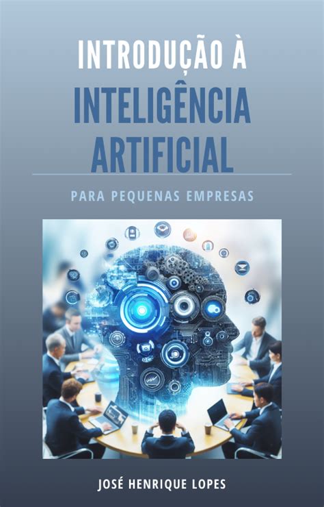 Introdu O Intelig Ncia Artificial Para Pequenas Empresas Jos