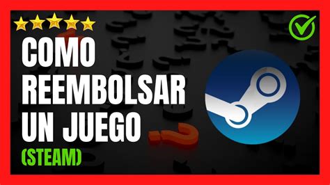 C Mo Reembolsar Un Juego En Steam Solicitar Un Reembolso