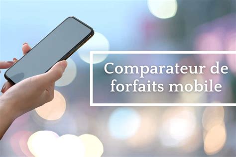 Forfait Mobile Comparatif Des Meilleures Offres Janvier