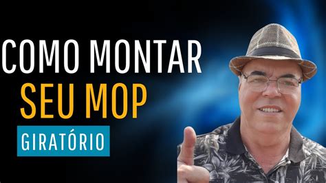 Como Montar Seu Mop Girat Rio Simples E R Pido Passo A Passo Da